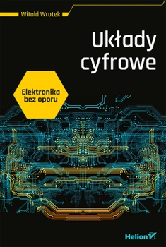 Elektronika bez oporu. Układy Cyfrowe