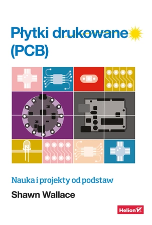 Płytki drukowane (PCB). Nauka i projekty od podstaw