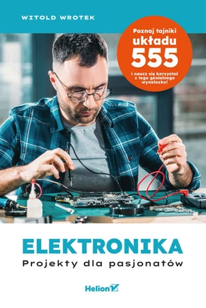 Elektronika. Projekty dla pasjonatów