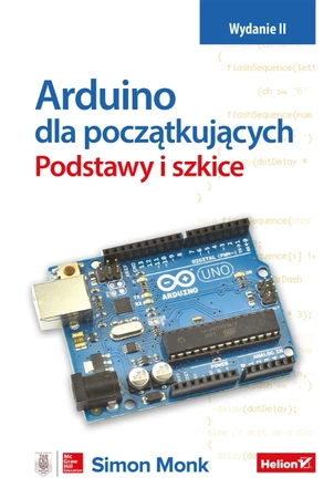 Arduino dla początkujących. Podstawy i szkice. Wydanie II