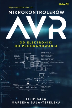 Wprowadzenie do mikrokontrolerów AVR. Od elektroniki do programowania