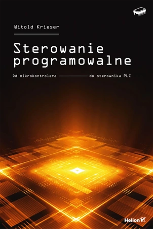 Sterowanie programowalne. Od mikrokontrolera do sterownika PLC