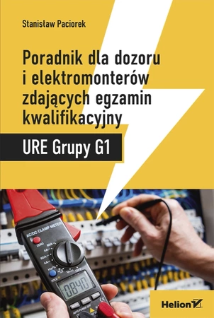 Poradnik dla dozoru i elektromonterów zdających egzamin kwalifikacyjny URE Grupy G1