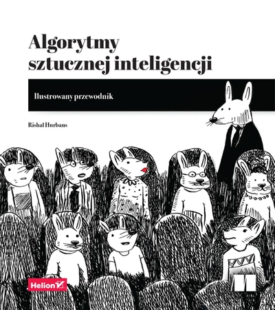 Algorytmy sztucznej inteligencji. Ilustrowany przewodnik