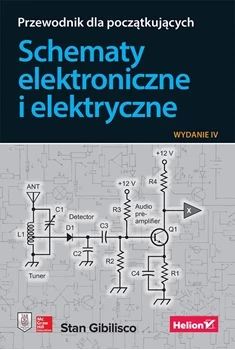 Schematy elektroniczne i elektryczne. Przewodnik dla początkujących. Wydanie IV