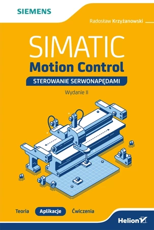 SIMATIC Motion Control - sterowanie serwonapędami. Teoria. Aplikacje. Ćwiczenia. Wydanie 2